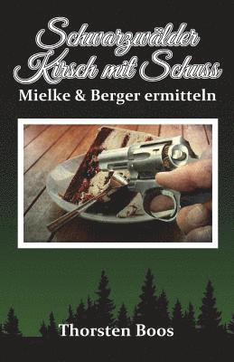 Schwarzwälder Kirsch mit Schuss: Mielkes erster Fall 1