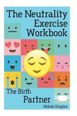 bokomslag The Neutrality Exercise Workbook - The Birth Partner