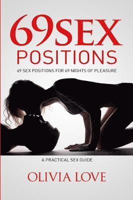 Olivia Love - 69 Sex Positions: 69 Sex Positions for 69 Nights of Pleasure, A Practical Sex Guide with Pictures, Häftad