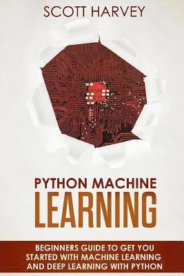 bokomslag Python Machine Learning: Beginner's guide to get you started with Machine Learning and Deep Learning with Python