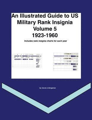 Steven A. Bingaman - An Illustrated Guide to US Military Rank Insignia Volume 5, Häftad