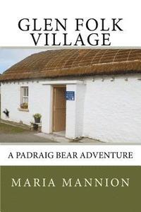 bokomslag Glen Folk Village: A Padraig Bear Adventure