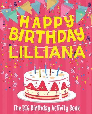 bokomslag Happy Birthday Lilliana - The Big Birthday Activity Book: Personalized Children's Activity Book