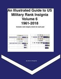 bokomslag An Illustrated Guide to US Military Rank Insignia Volume 6 1961-2018