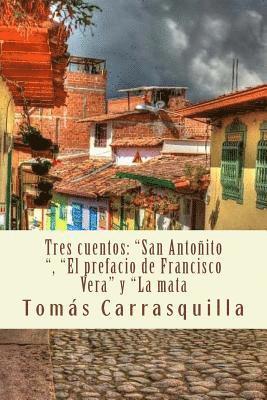 Tres cuentos: 'San Antoñito', 'El prefacio de Francisco Vera' y 'La mata 1