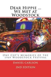 bokomslag Dear Hippie We Met at Woodstock: One Cop's Memories of the 1969 Woodstock Festival