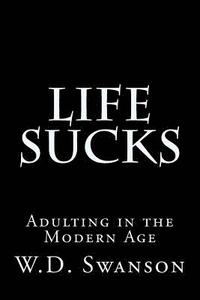 bokomslag Life Sucks: Adulting in the Modern Age