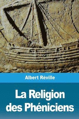 Albert Réville - La Religion des Phéniciens: D'après des recherches récentes en Hollande, Häftad. Tillgänglighet: Lägg i varukorg