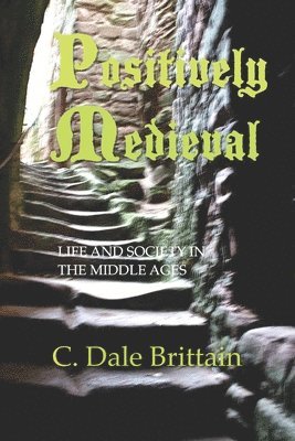 C Dale Brittain, C. Dale Brittain - Positively Medieval, Häftad