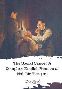 bokomslag The Social Cancer A Complete English Version of Noli Me Tangere