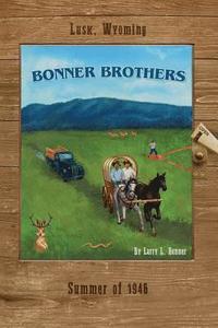 bokomslag Bonner Brothers: Lusk, Wyoming, Summer of 1946