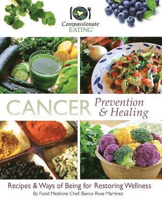 bokomslag Cancer Prevention & Healing: Recipes & Ways of Being for Restoring Wellness