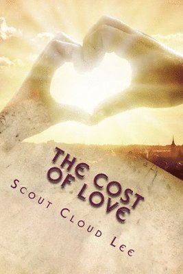 Scout Cloud Lee - The Cost of Love: A Compassionate Approach To Customer Service, Häftad. Tillgänglighet: Lägg i varukorg