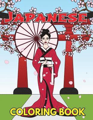 Japanese Coloring Book: Beautiful and Traditional Japanese Designs to Color & Relieve Stress Including Geishas, Sushi, Sashimi, Ninjas, Temple 1