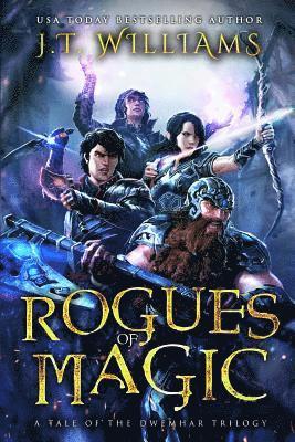J. T. Williams - Rogues of Magic: A Tale of the Dwemhar Trilogy, Häftad