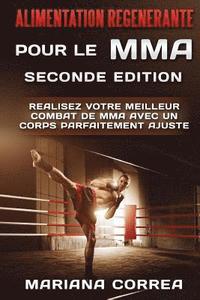 bokomslag ALIMENTATION REGENERANTE POUR Le MMA SECONDE EDITION: REALISEZ VOTRE MEILLEUR COMBAT De MMA AVEC UN CORPS PARFAITEMENT AJUSTE