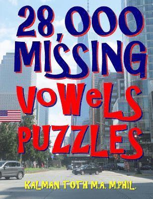 Kalman Toth M. a. M. Phil - 28,000 Missing Vowels Puzzles: Boost Your IQ & Improve Memory While Having Fun, Häftad