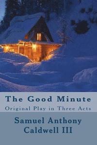 bokomslag The Good Minute: Original Play in Three Acts