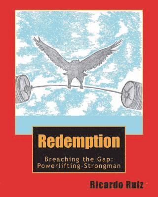 Redemption: Breaching the Gap: Powerlifting-Strongman 1