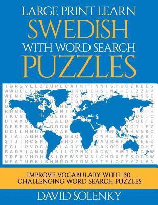 bokomslag Large Print Learn Swedish with Word Search Puzzles: Learn Swedish Language Vocabulary with Challenging Easy to Read Word Find Puzzles