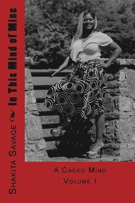 Shakita Savage - A Caged Mind: "Through the Eyes of Miss Butterfly, Surreal Messages Told Worldwide", Häftad