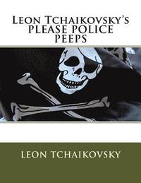 bokomslag Leon Tchaikovsky's PLEASE POLICE PEEPS