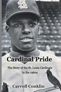 bokomslag Cardinal Pride: The Story of the St. Louis Cardinals in the 1960s