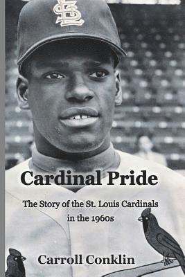bokomslag Cardinal Pride: The Story of the St. Louis Cardinals in the 1960s