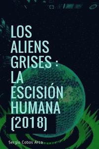bokomslag Los Aliens Grises: La Escision Humana (2018)