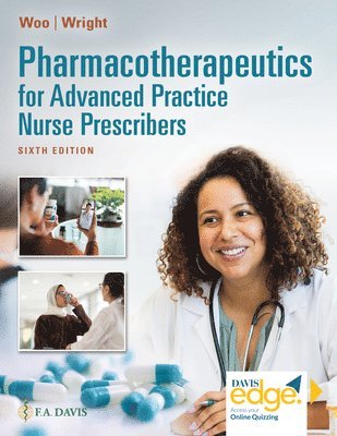 Teri Moser Woo, Wendy Wright, Wendy L. Wright, Wendy L Wright - Pharmacotherapeutics for Advanced Practice Nurse Prescribers, Inbunden