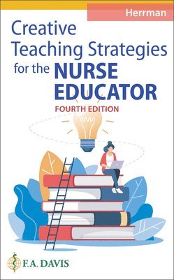 Creative Teaching Strategies for the Nurse Educator 1