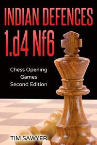 bokomslag Indian Defences 1.D4 Nf6: Chess Opening Games - Second Edition
