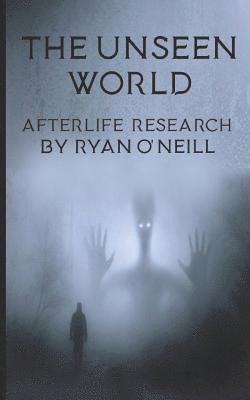 bokomslag The Unseen World: Afterlife Research