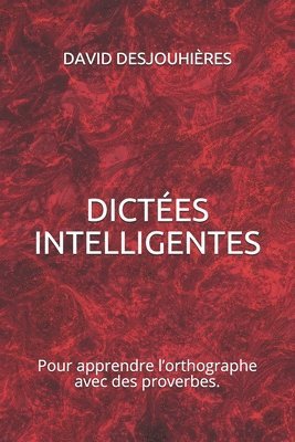 bokomslag Dictées Intelligentes: Pour apprendre l'orthographe avec des proverbes.