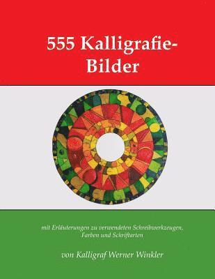 bokomslag 555 Kalligrafie-Bilder: Mit Erläuterungen Zu Verwendeten Schreibwerkzeugen, Farben Und Schriftarten