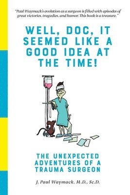 bokomslag Well, Doc, It Seemed Like A Good Idea At