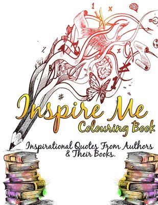 bokomslag Inspire Me Colouring Book: Inspirational Quotes from Authors & Their Books.
