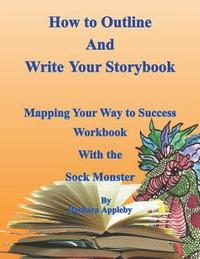bokomslag How to Outline and Write Your Storybook: Mapping Your Way to Success Work Book with the Sock Monster