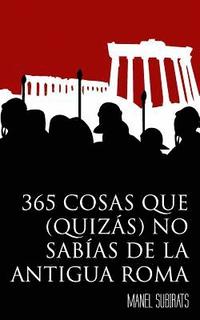 bokomslag 365 Cosas Que (Quizás) No Sabías de la Antigua Roma