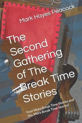 bokomslag The Second Gathering of the Break Time Stories: Four More Break Time Stories and Yes, More Break Time Stories!