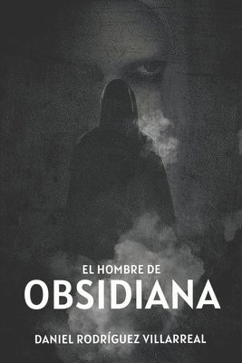 bokomslag El Hombre de Obsidiana: La Luz Y La Oscuridad Nunca Están Solas