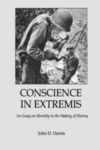 bokomslag Conscience in Extremis: An Essay on Morality in the Making of History