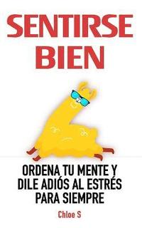 bokomslag Sentirse Bien: Ordena Tu Mente Y Dile Adi