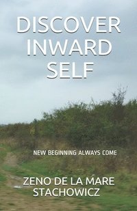 bokomslag Discover Inward Self: New Beginning Always Come