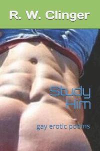 bokomslag Study Him: Gay Erotic Poems