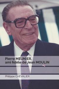 bokomslag Pierre MEUNIER, ami fidèle de Jean MOULIN