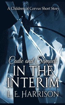 bokomslag Cadie and Samuel: In the Interim: A Children of Corvus Short Story