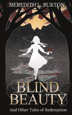 Blind Beauty and Other Tales of Redemption 1