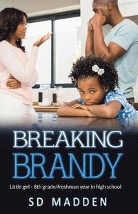 bokomslag Breaking Brandy: Little Girl - 8th Grade/Freshman Year in High School