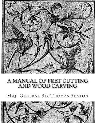 bokomslag A Manual of Fret Cutting and Wood Carving